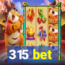 315 bet